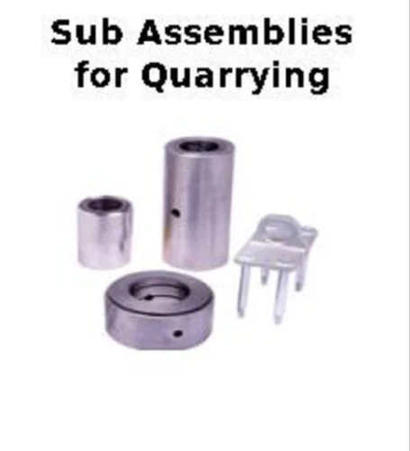 Sub Assemblies for Quarrying